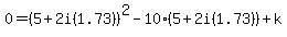 0+=+%285+%2B+2i%28+1.73%29+%29%5E2+-10%285%2B2i%28+1.73%29%29+%2B+k
