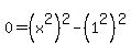 0+=+%28x%5E2%29%5E2+-%281%5E2%29%5E2