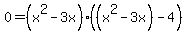 0+=+%28x%5E2-3x%29%28%28x%5E2-3x%29-4%29