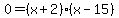 0+=+%28x+%2B+2%29%28x+-+15%29