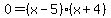 0+=+%28x+-+5%29%28x+%2B+4%29