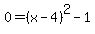 0+=+%28x-4%29%5E2+-+1