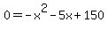 0+=++-+x%5E2-+5x%2B150+