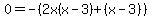 0+=+-%282x%28x-3%29%2B%28x-3%29%29