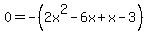 0+=+-%282x%5E2+-+6x%2Bx+-+3%29