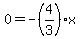 0+=+-%284%2F3%29x