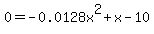 0+=+-0.0128x%5E2+%2B+x+-+10