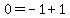 \"0+=+-1+%2B+1\"