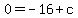 0+=+-16+%2B+c
