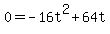 0+=+-16t%5E2%2B64t