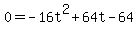 0+=+-16t%5E2%2B64t-64