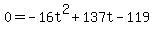0+=+-16t%5E2+%2B+137t+-+119