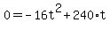 0+=+-16t%5E2+%2B+240%2At