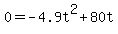 0+=+-4.9t%5E2+%2B+80t