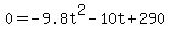 0+=+-9.8t%5E2-10t%2B290