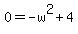 0+=+-w%5E2+%2B+4