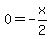 0+=+-x%2F2