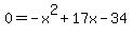 0+=+-x%5E2+%2B+17x+-+34