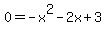 0+=+-x%5E2+-+2x+%2B+3