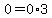 0+=+0%2A3