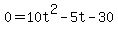 0+=+10t%5E2+-+5t+-+30