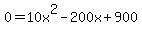 0+=+10x%5E2+-+200x+%2B+900