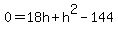 0+=+18h%2Bh%5E2-144