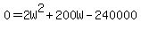 0+=+2W%5E2%2B200W-240000