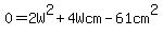 0+=+2W%5E2+%2B+4Wcm+-+61cm%5E2
