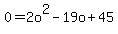 0+=+2o%5E2+-+19o+%2B+45
