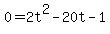 0+=+2t%5E2+-+20t+-+1