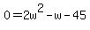 0+=+2w%5E2+-+w+-+45