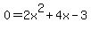0+=+2x%5E2+%2B+4x+-+3+