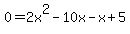 0+=+2x%5E2+-+10x+-+x+%2B+5