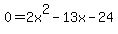 0+=+2x%5E2+-+13x+-+24