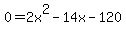 0+=+2x%5E2+-+14x+-+120