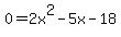 0+=+2x%5E2+-+5x+-+18