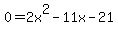 0+=+2x%5E2-11x-21