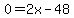 0+=+2x-48