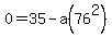 0+=+35-a%2876%5E2%29