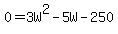 0+=+3W%5E2+-+5W+-+250
