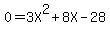 0+=+3X%5E2+%2B+8X+-+28