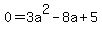 0+=+3a%5E2+-+8a+%2B5
