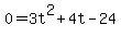 0+=+3t%5E2+%2B+4t+-+24