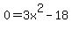 0+=+3x%5E2+-+18