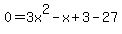 0+=+3x%5E2+-+x+%2B+3+-+27