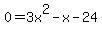 0+=+3x%5E2+-+x+-+24
