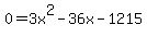 0+=+3x%5E2-36x-1215