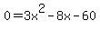 0+=+3x%5E2-8x-60