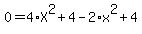 0+=+4%2AX%5E2+%2B+4+-+2%2Ax%5E2+%2B+4